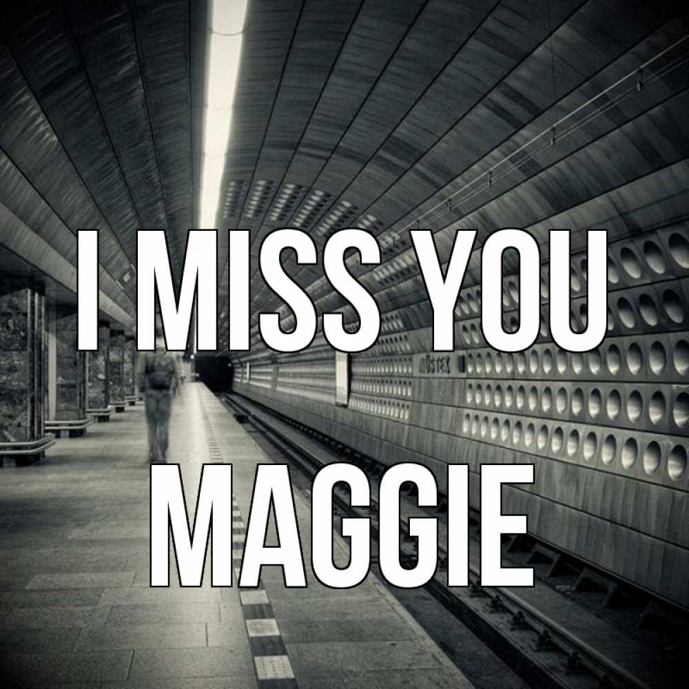 Greetings card с именем, Maggie I miss you приезжай 1 Greetings with text for free download 