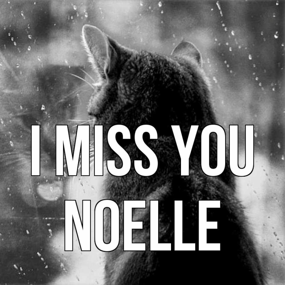 Greetings card с именем, Noelle I miss you скорее ко мне приходи 1 Greetings with text for free download 