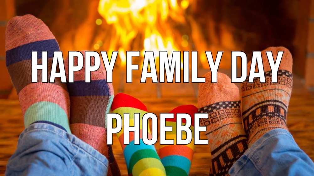 Greetings card с именем, Phoebe happy family day с днем семьи Greetings with text for free download 