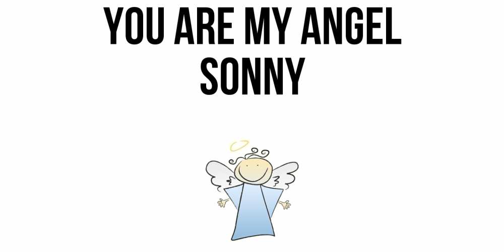 Greetings card с именем, Sonny You are my angel ангел Greetings with text for free download 
