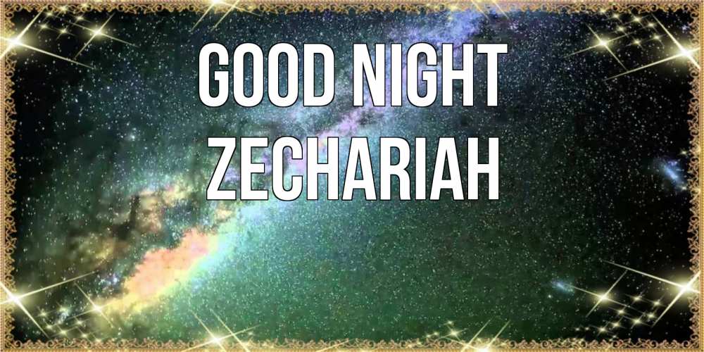 Greetings card с именем, Zechariah Good night спи и засыпай и высыпайся Greetings with text for free download 