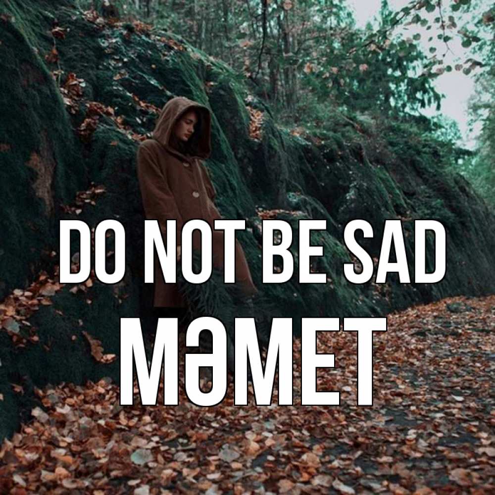 Greetings card с именем, Мәмет Do not be sad осенний лес Greetings with text for free download 