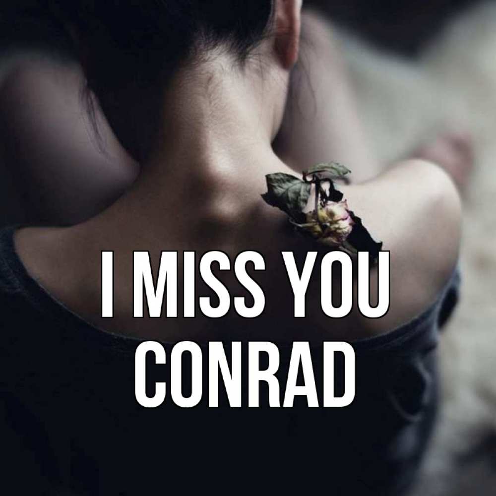Greetings card с именем, Conrad I miss you засох цветок Greetings with text for free download 