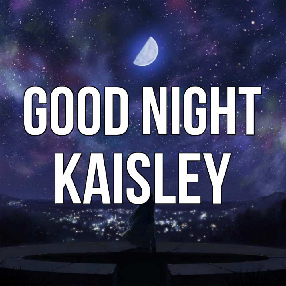 Greetings card с именем, Kaisley Good night набережная Greetings with text for free download 