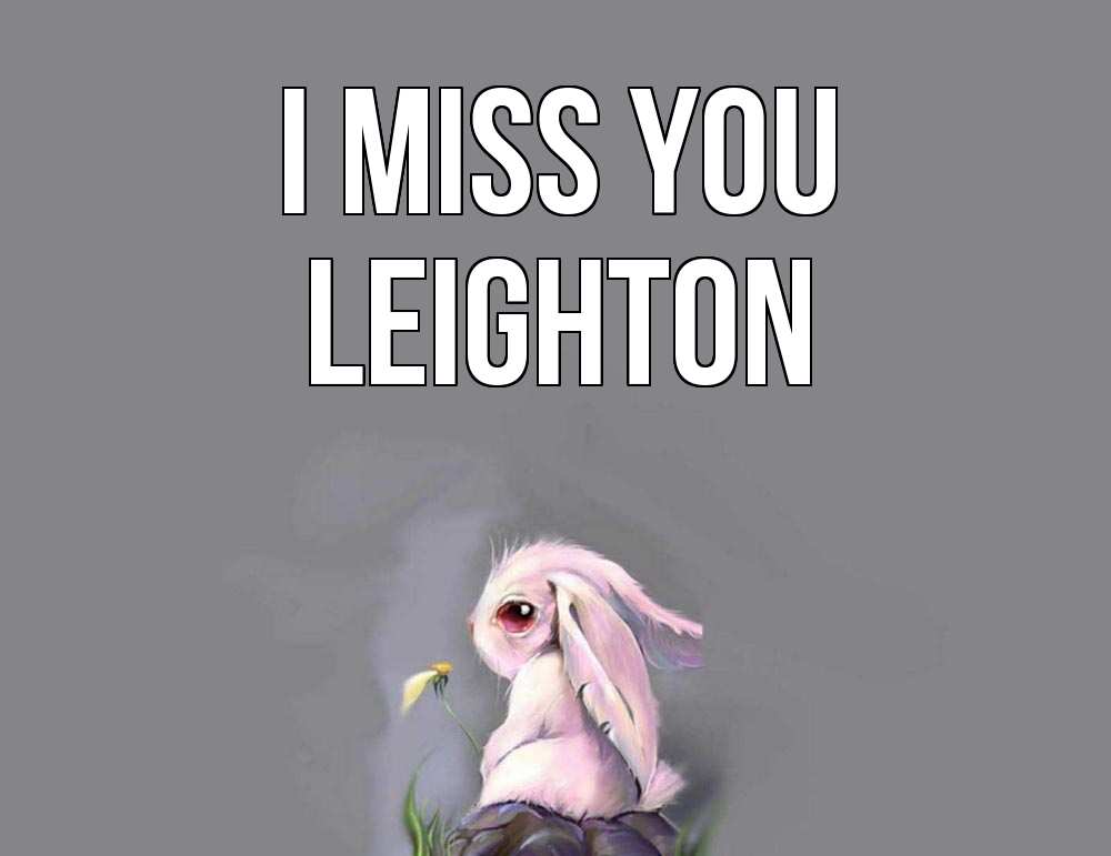 Greetings card с именем, Leighton I miss you заяц Greetings with text for free download 