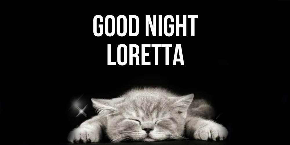 Greetings card с именем, Loretta Good night спящий котик Greetings with text for free download 