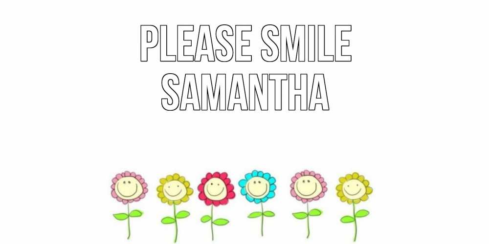 Greetings card с именем, Samantha Please smile улыбка, цветы Greetings with text for free download 