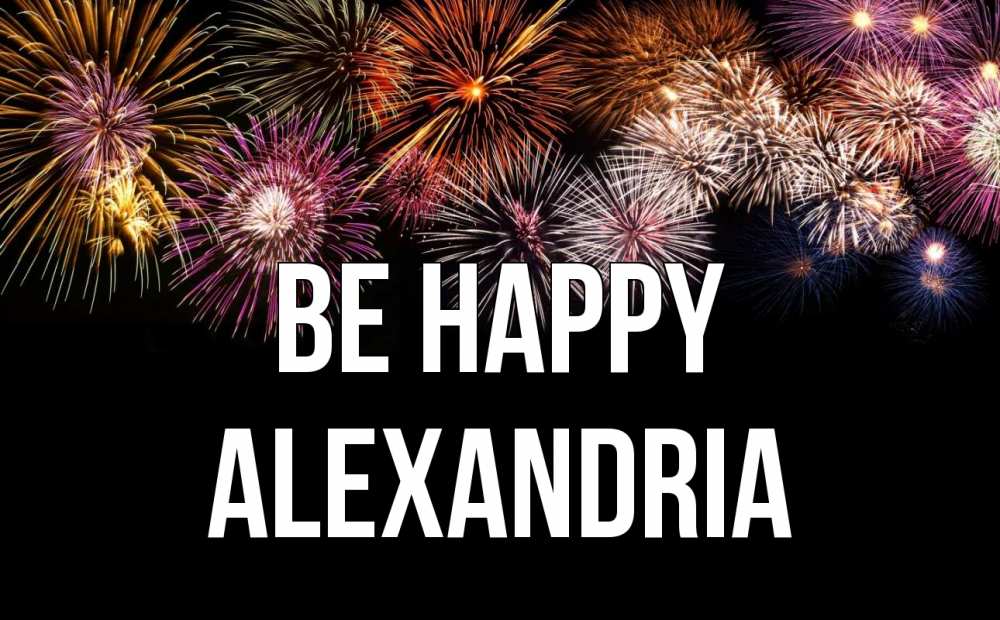 Greetings card с именем, Alexandria Be happy Фейрверг 1 Greetings with text for free download 