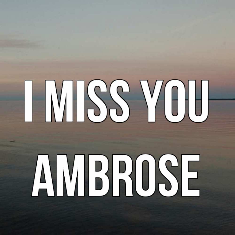 Greetings card с именем, Ambrose I miss you пусто Greetings with text for free download 