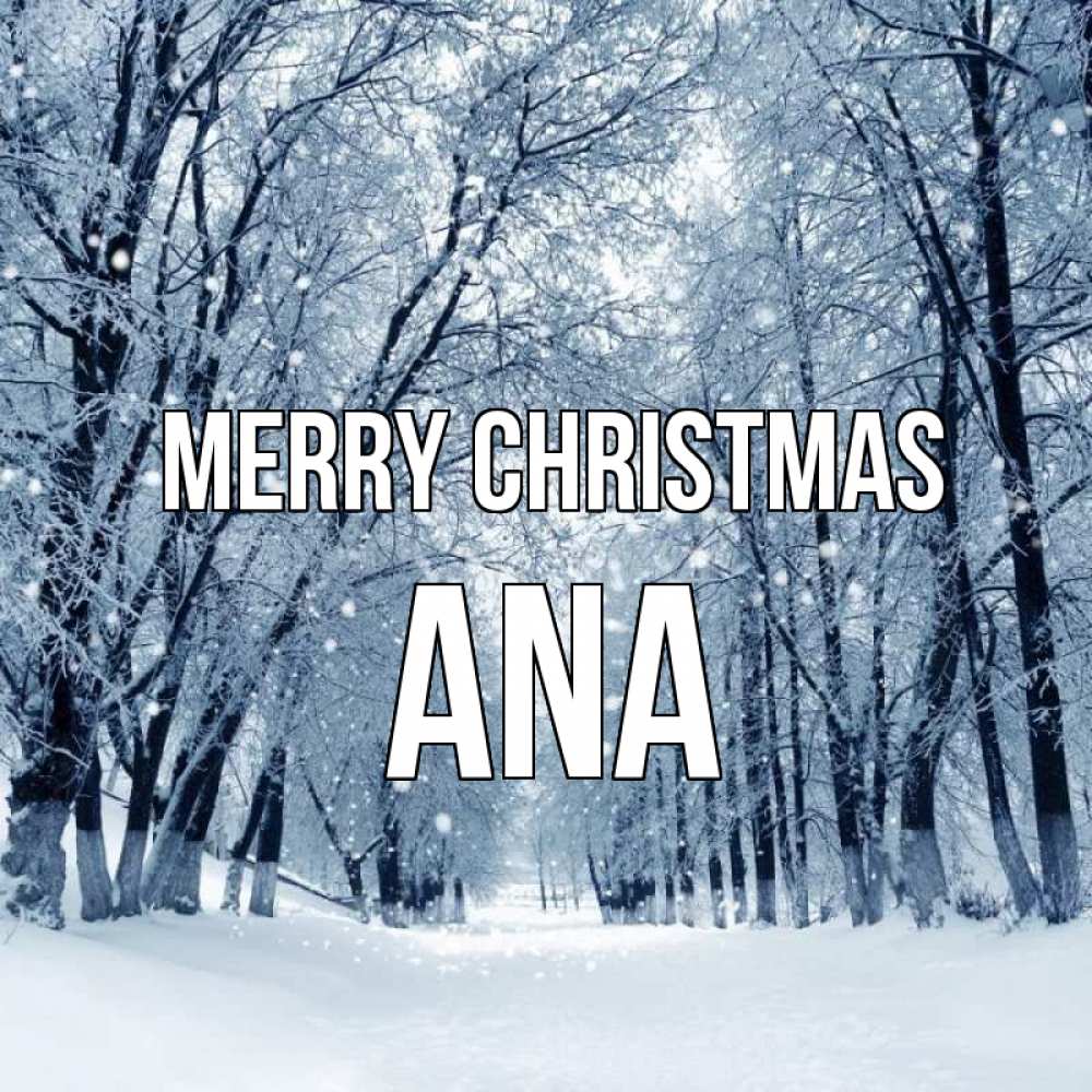 Greetings card с именем, Ana Merry Christmas снег, лес, парк Greetings with text for free download 