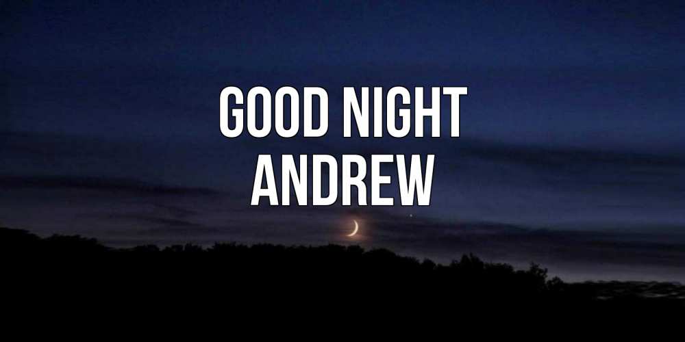 Greetings card с именем, Andrew Good night месяц Greetings with text for free download 