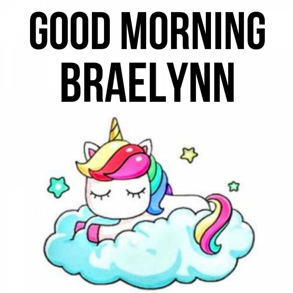 Greetings card с именем, Braelynn Good morning радужное утро Greetings with text for free download 