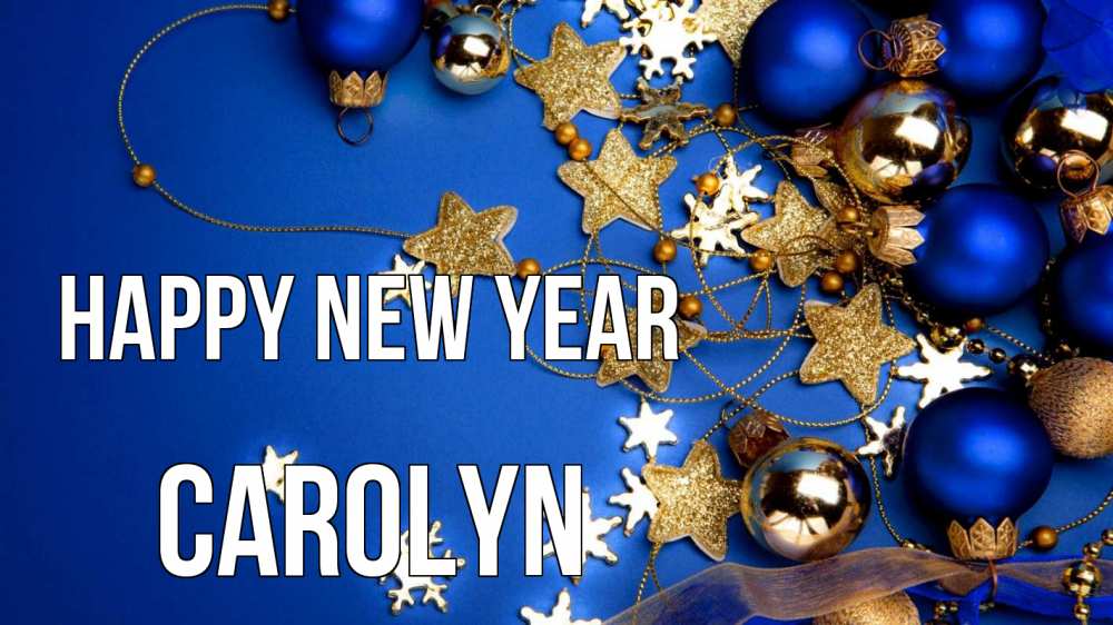 Greetings card с именем, Carolyn Happy New Year ёлочные украшения Greetings with text for free download 