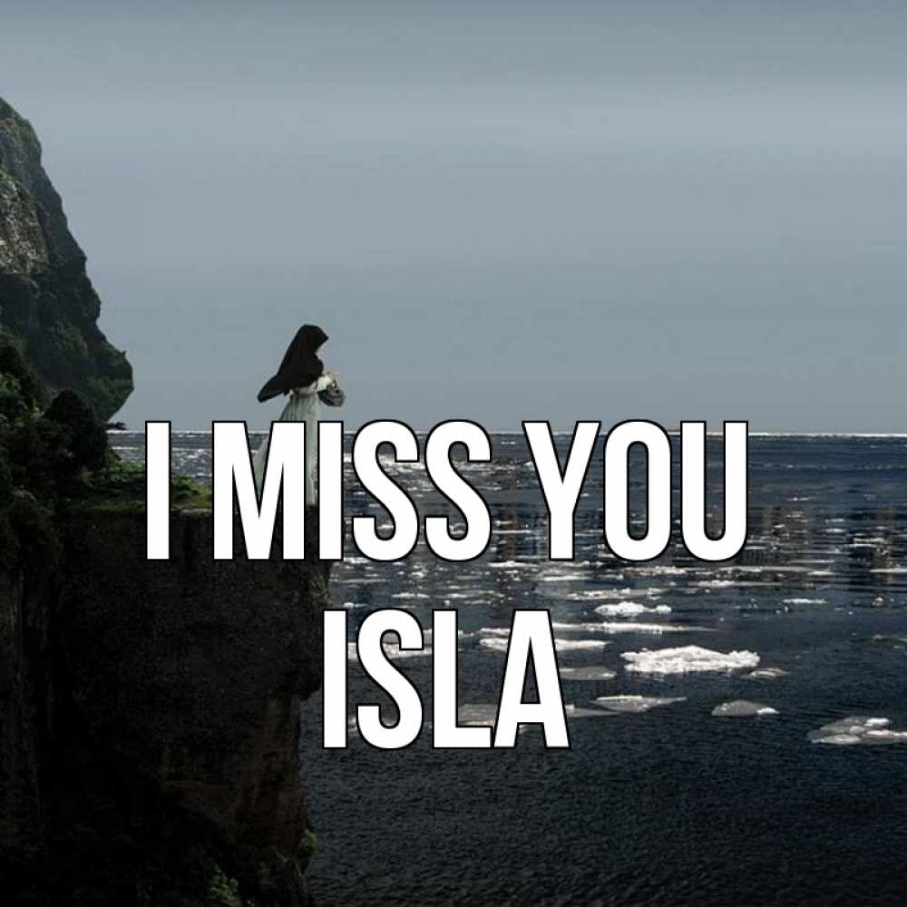 Greetings card с именем, Isla I miss you жду тебя или в монастырь Greetings with text for free download 