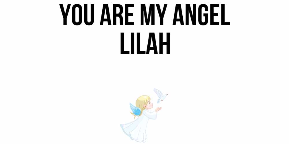 Greetings card с именем, Lilah You are my angel ангел, голубь Greetings with text for free download 