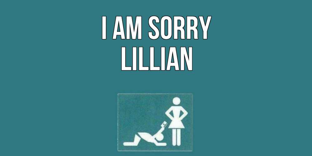 Greetings card с именем, Lillian I am sorry прости Greetings with text for free download 