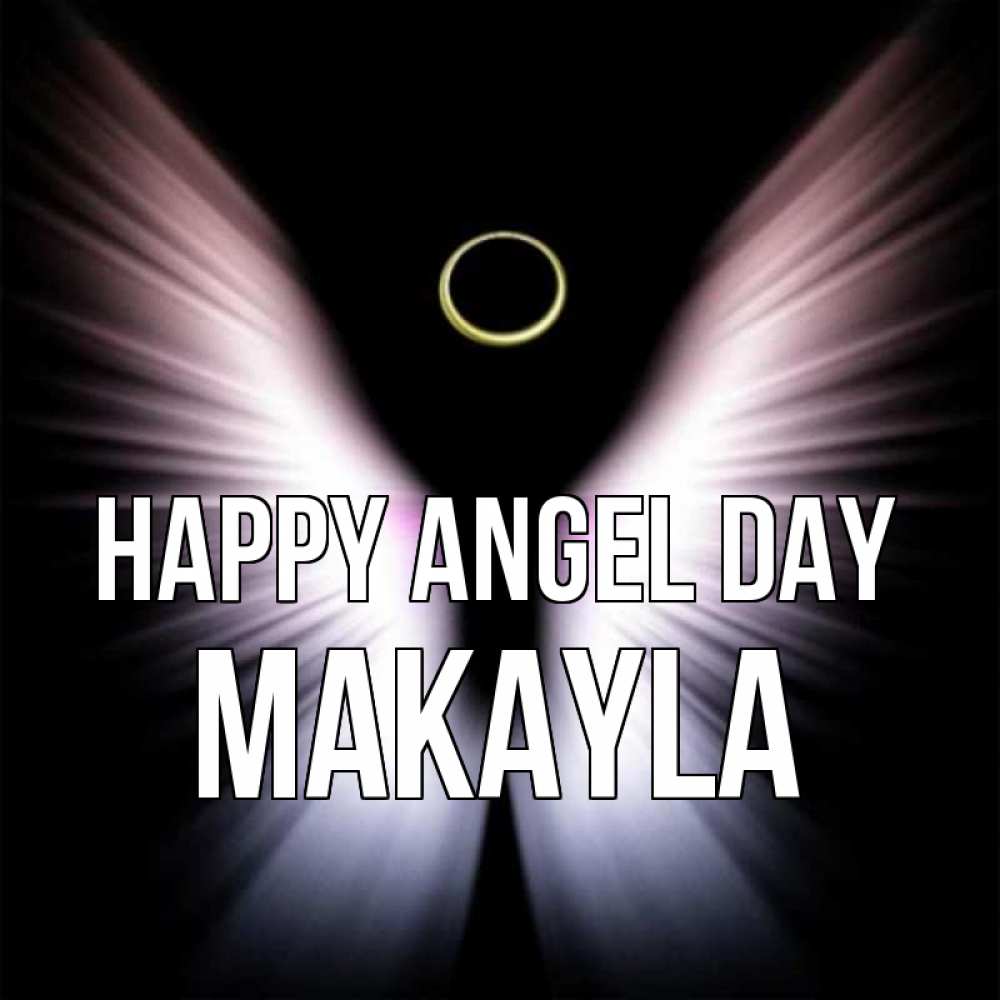 Greetings card с именем, Makayla happy angel day ангел из света Greetings with text for free download 