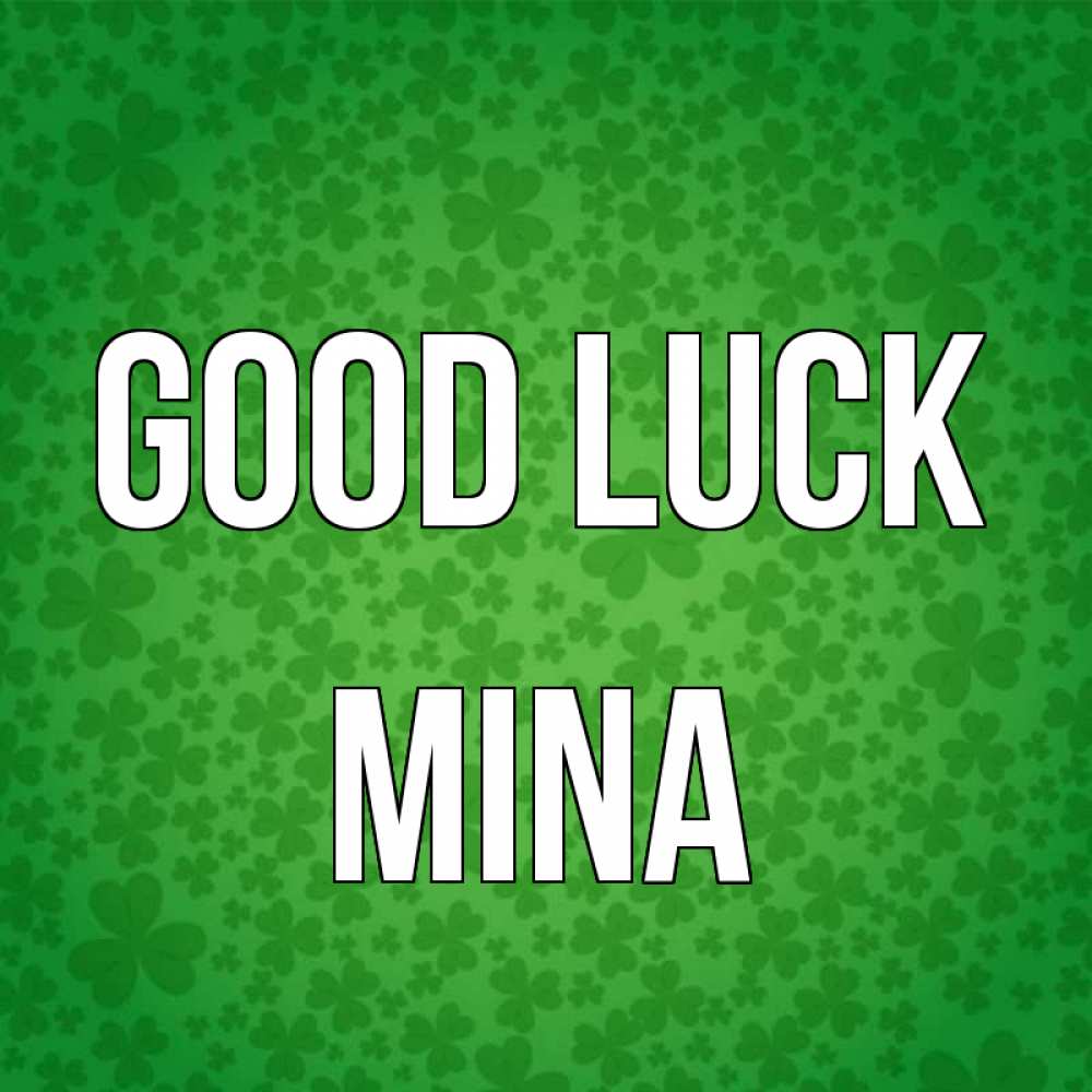 Greetings card с именем, Mina Good luck много листочков на удачу Greetings with text for free download 