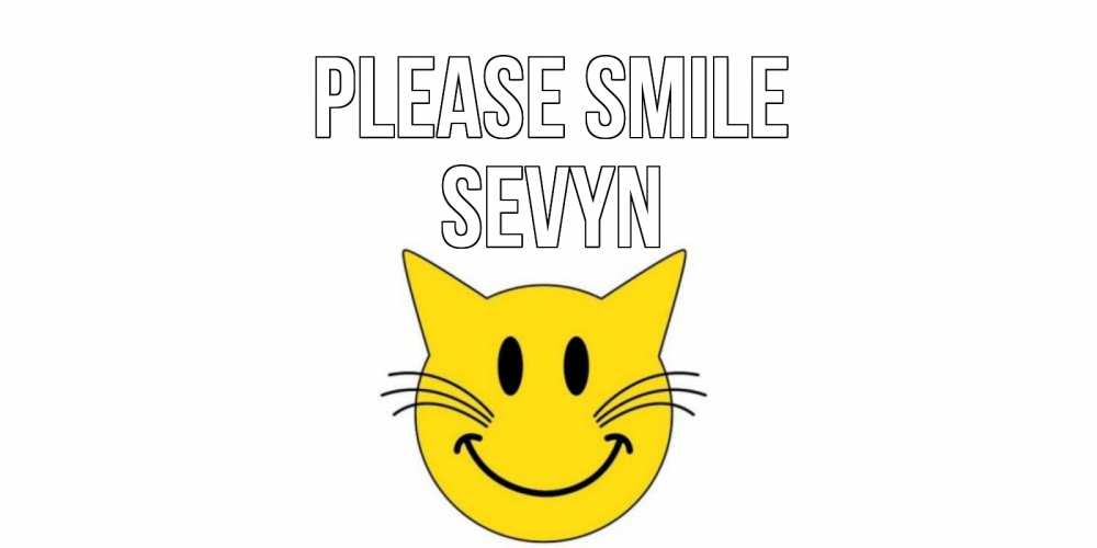 Greetings card с именем, Sevyn Please smile кот, улыбка Greetings with text for free download 