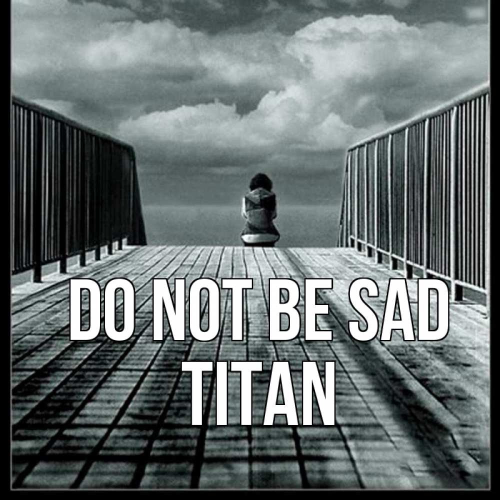 Greetings card с именем, Titan Do not be sad облака пирс забор 1 Greetings with text for free download 
