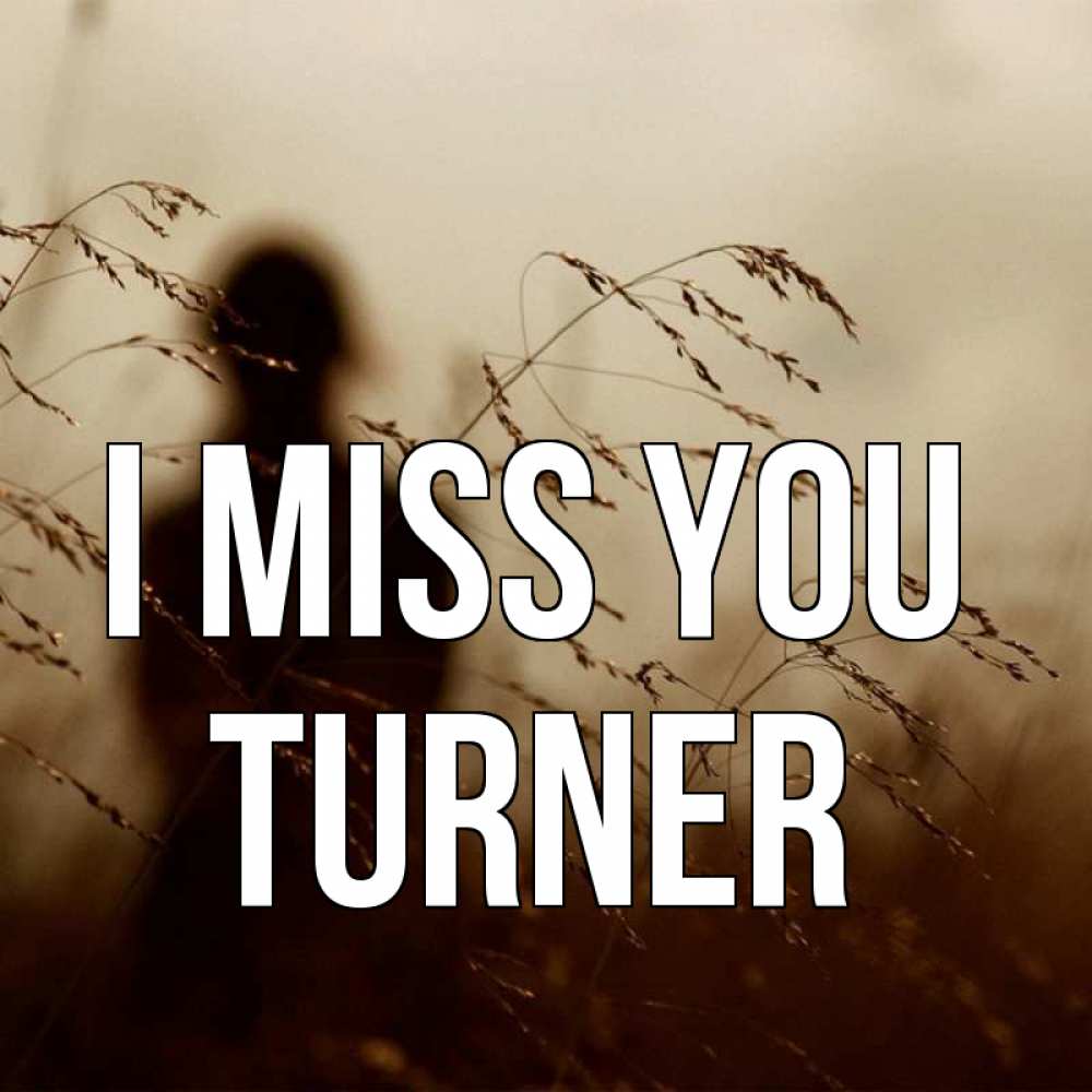Greetings card с именем, Turner I miss you силуэт девушки Greetings with text for free download 