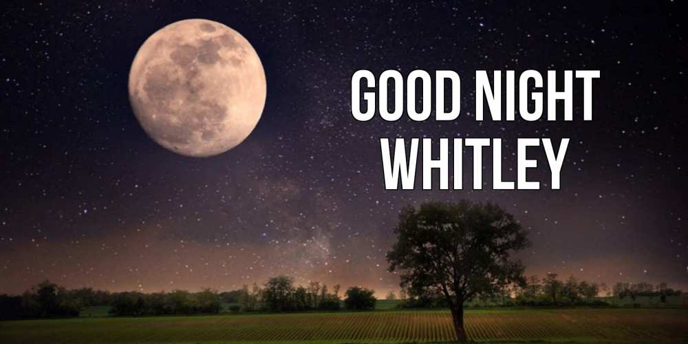 Greetings card с именем, Whitley Good night ночные открытки с луной Greetings with text for free download 