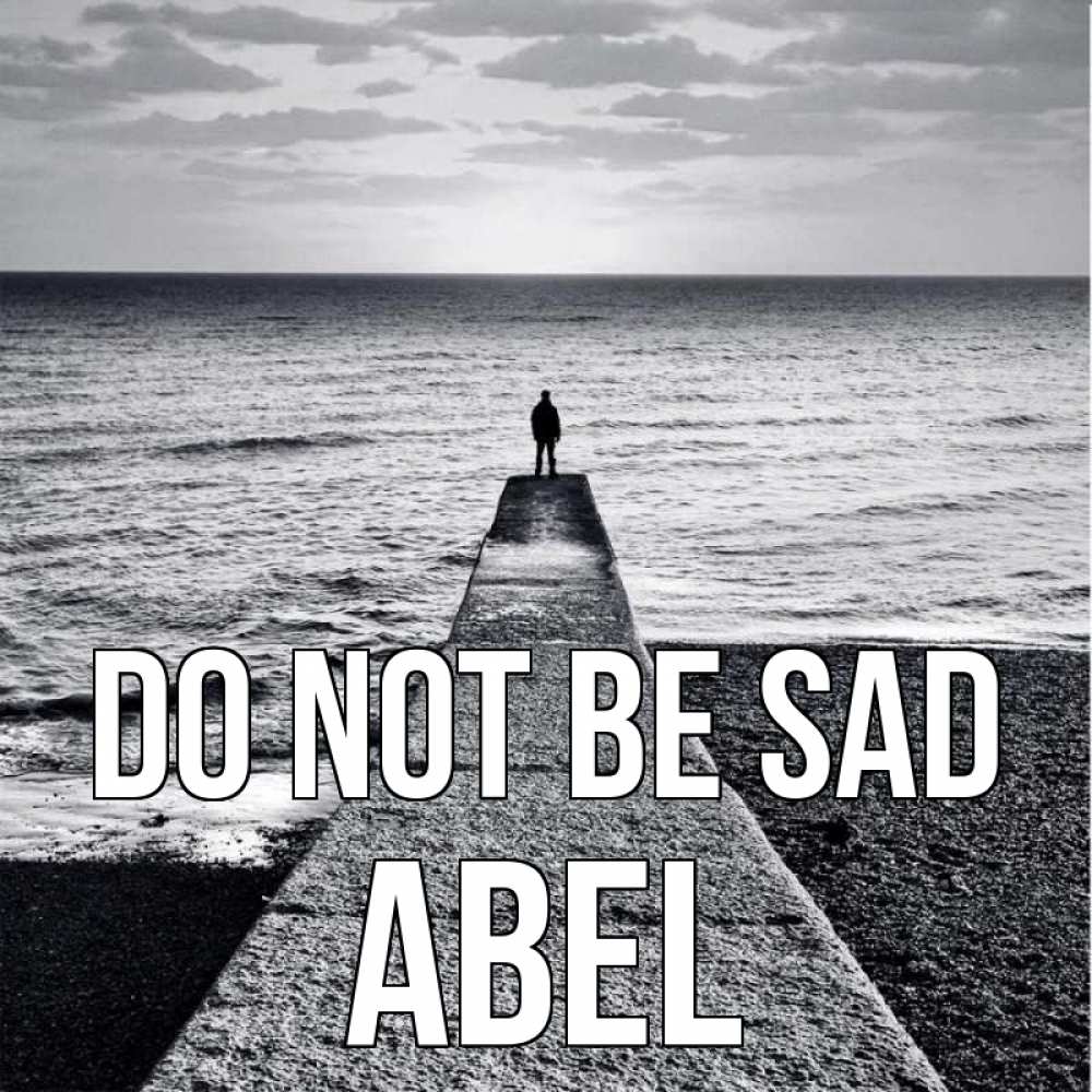 Greetings card с именем, Abel Do not be sad море Greetings with text for free download 