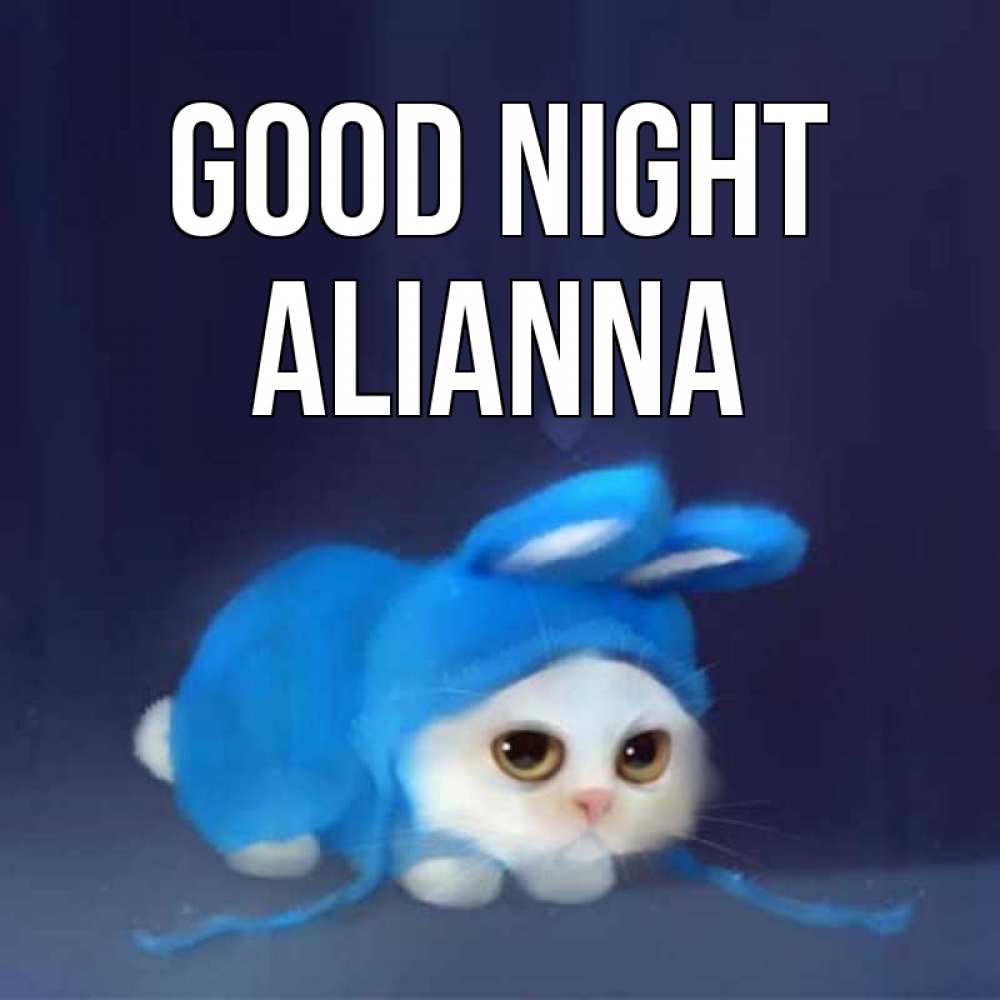 Greetings card с именем, Alianna Good night кот в голубом костюме кролика с ушками Greetings with text for free download 