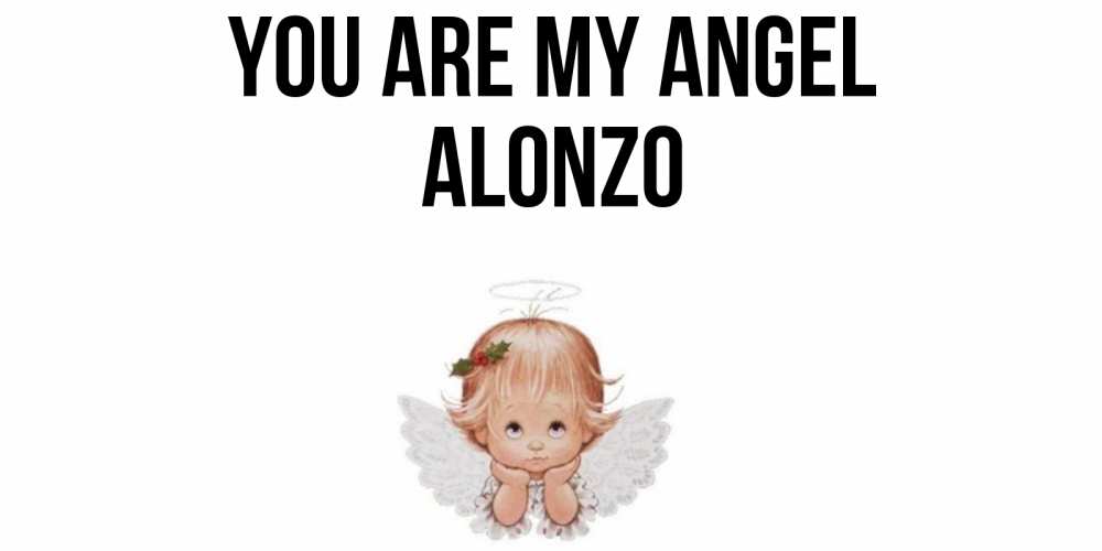 Greetings card с именем, Alonzo You are my angel ангел Greetings with text for free download 