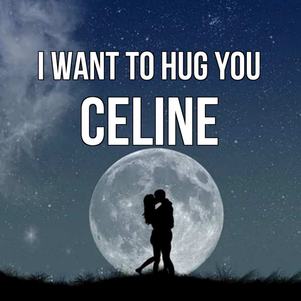 Greetings card с именем, Celine I want to hug you сладкая парочка Greetings with text for free download 