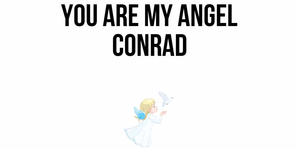 Greetings card с именем, Conrad You are my angel ангел, голубь Greetings with text for free download 