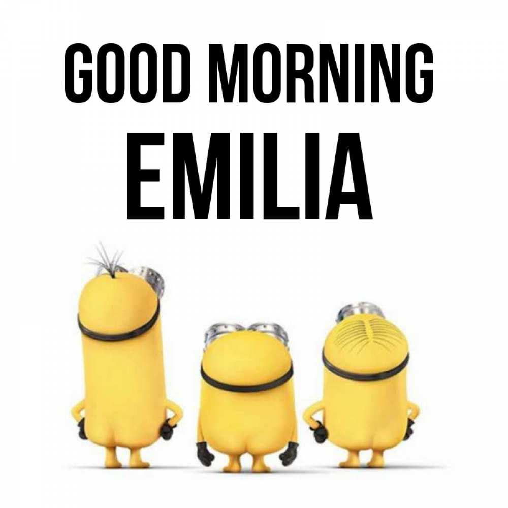 Greetings card с именем, Emilia Good morning подписать открытку онлайн бесплатно Greetings with text for free download 