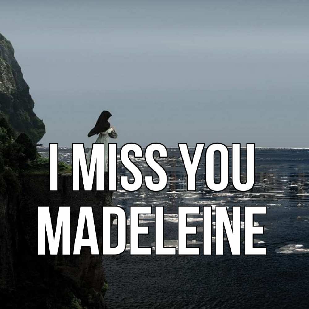Greetings card с именем, Madeleine I miss you жду тебя или в монастырь Greetings with text for free download 