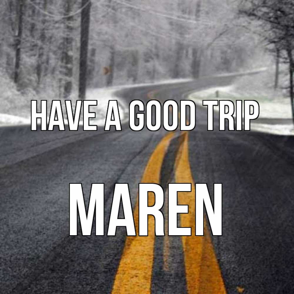 Greetings card с именем, Maren Have a good trip хорошего вам путешествия Greetings with text for free download 