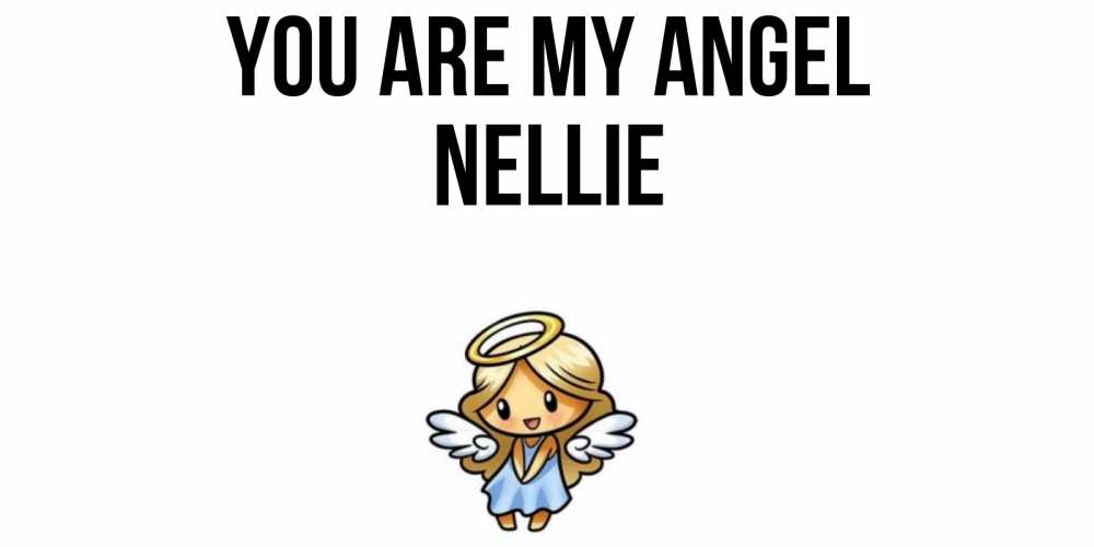 Greetings card с именем, Nellie You are my angel ангел Greetings with text for free download 