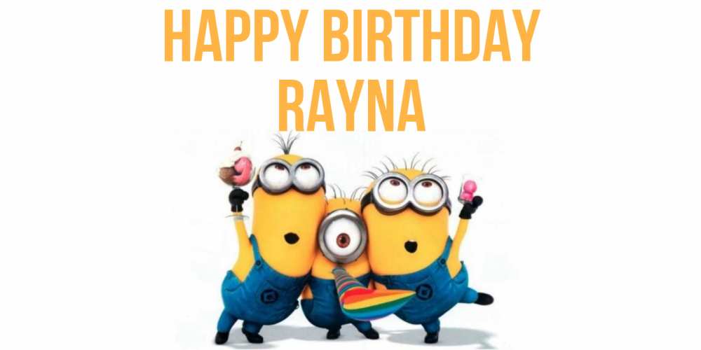 Greetings card с именем, Rayna Happy Birthday миньоны Greetings with text for free download 