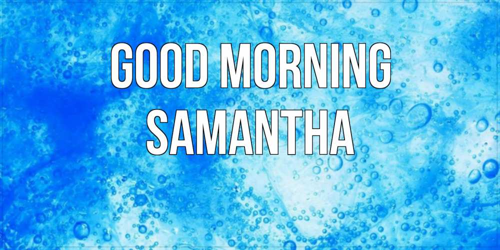 Greetings card с именем, Samantha Good morning хорошее утро под водой Greetings with text for free download 