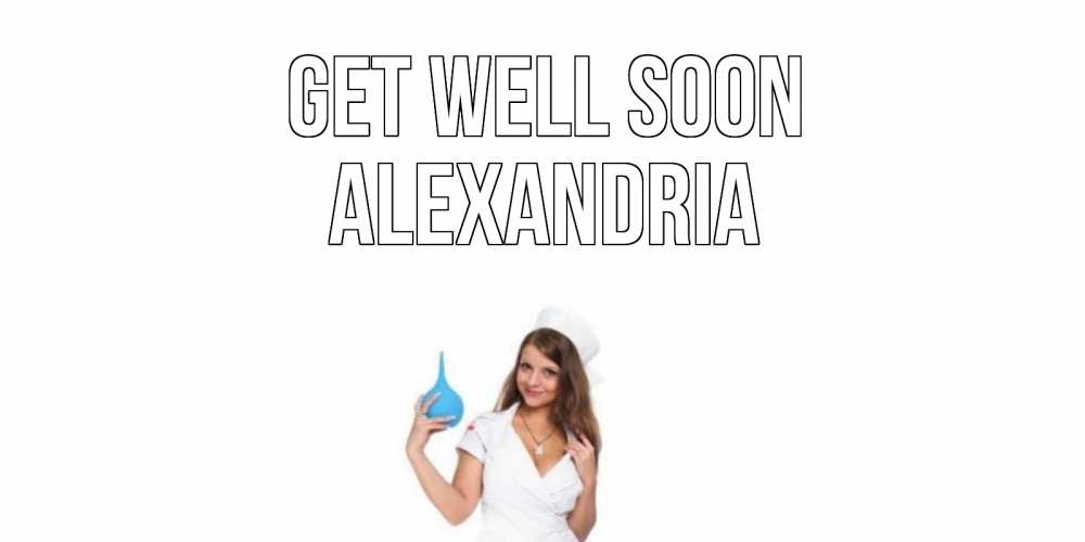 Greetings card с именем, Alexandria Get well soon клизма Greetings with text for free download 