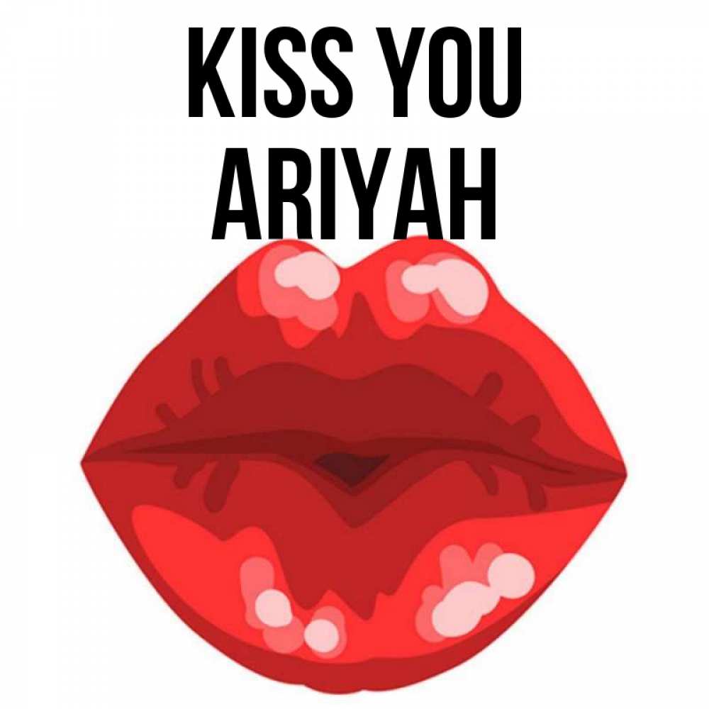 Greetings card с именем, Ariyah Kiss you отправить открытку с поцелуем бесплатно и скачать для парня Greetings with text for free download 