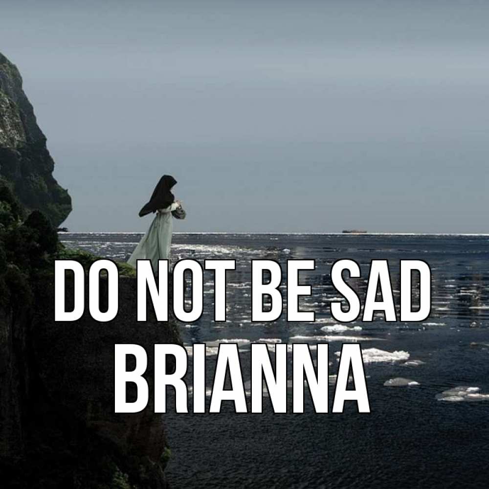 Greetings card с именем, Brianna Do not be sad весна лед тает Greetings with text for free download 