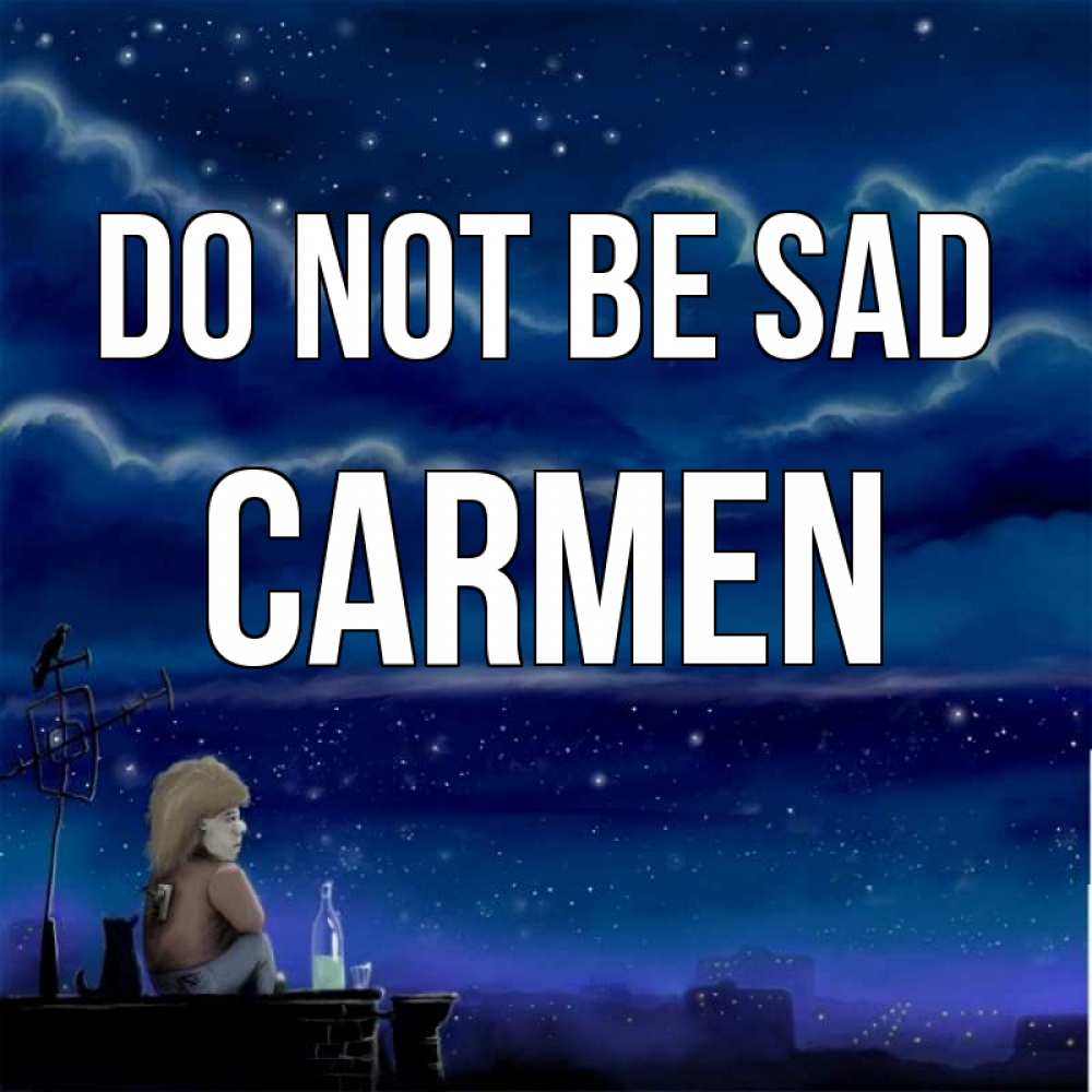 Greetings card с именем, Carmen Do not be sad город с крыши Greetings with text for free download 