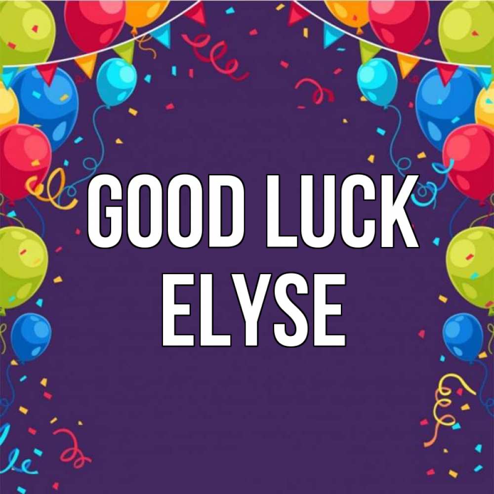 Greetings card с именем, Elyse Good luck шары Greetings with text for free download 