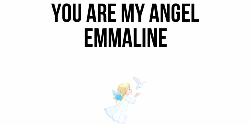 Greetings card с именем, Emmaline You are my angel ангел, голубь Greetings with text for free download 