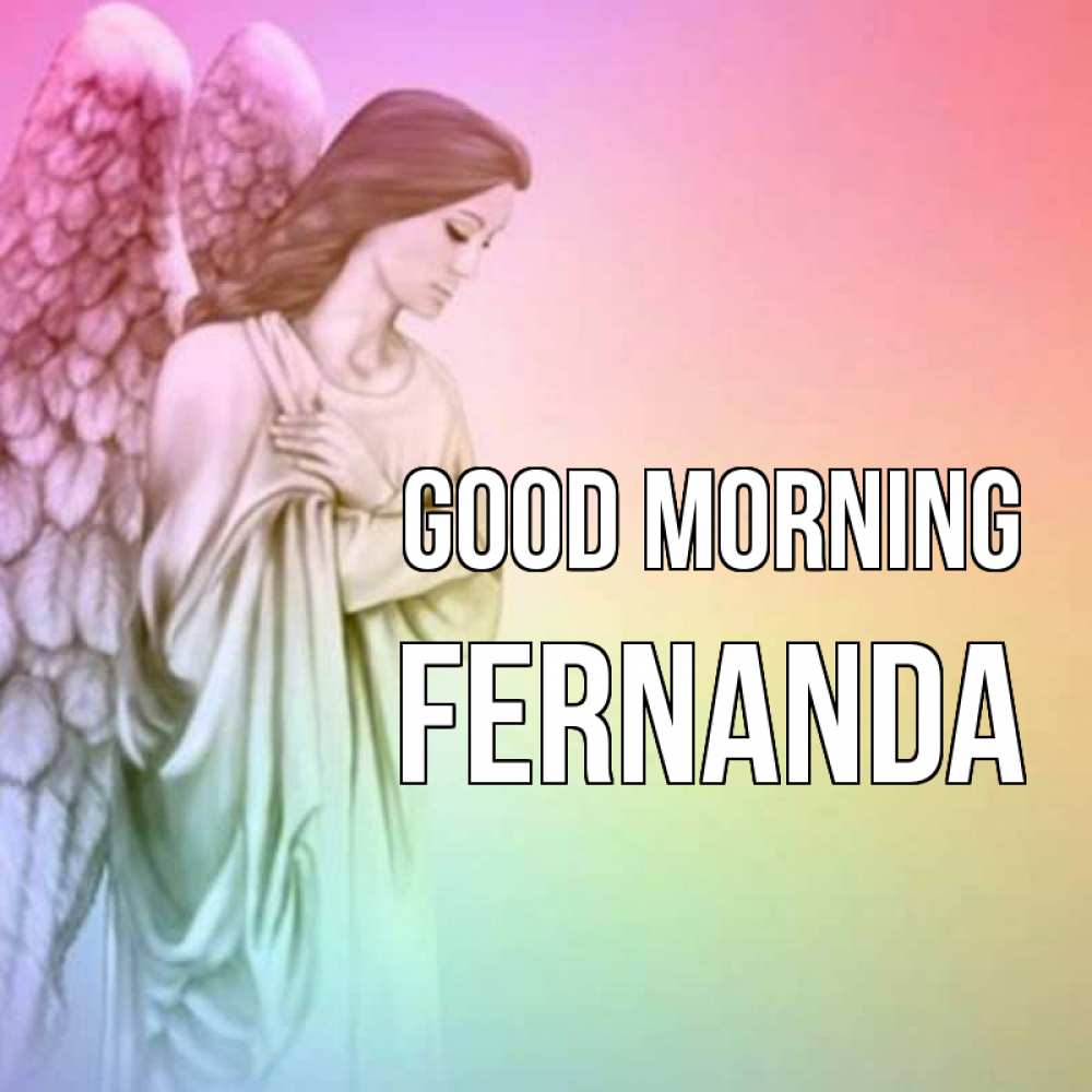 Greetings card с именем, Fernanda Good morning крылья Greetings with text for free download 