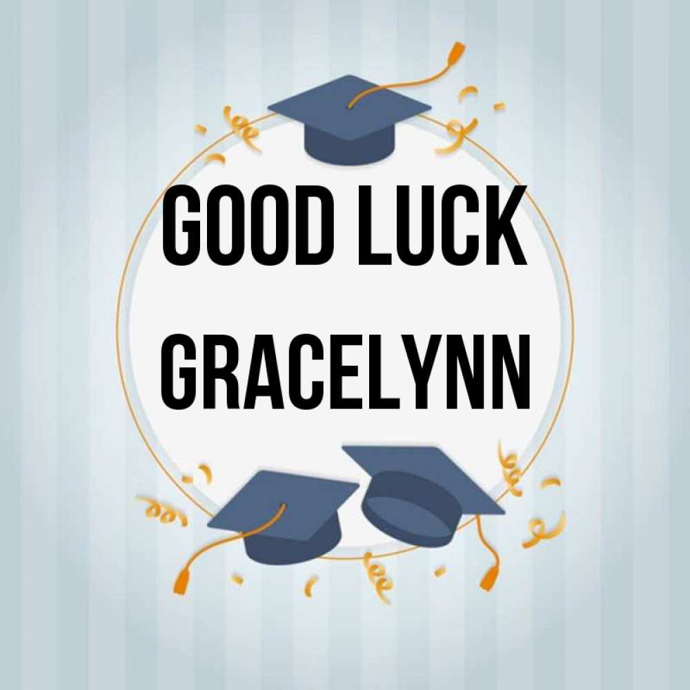 Greetings card с именем, Gracelynn Good luck для студентов Greetings with text for free download 