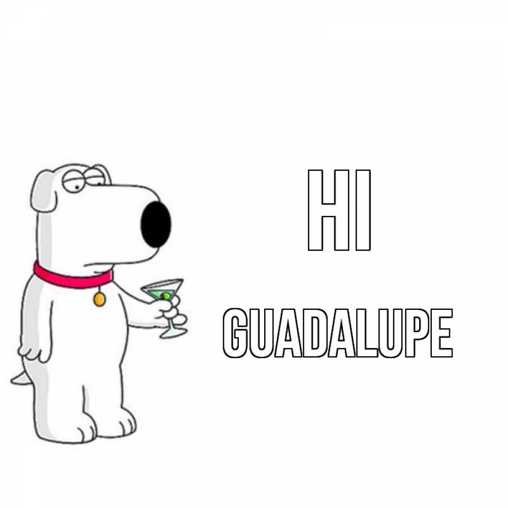 Greetings card с именем, Guadalupe Hi собака и коктейль Greetings with text for free download 