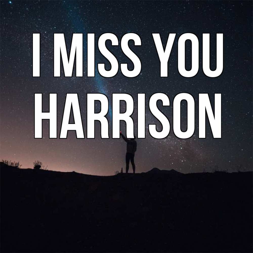 Greetings card с именем, Harrison I miss you звезды и луч света Greetings with text for free download 