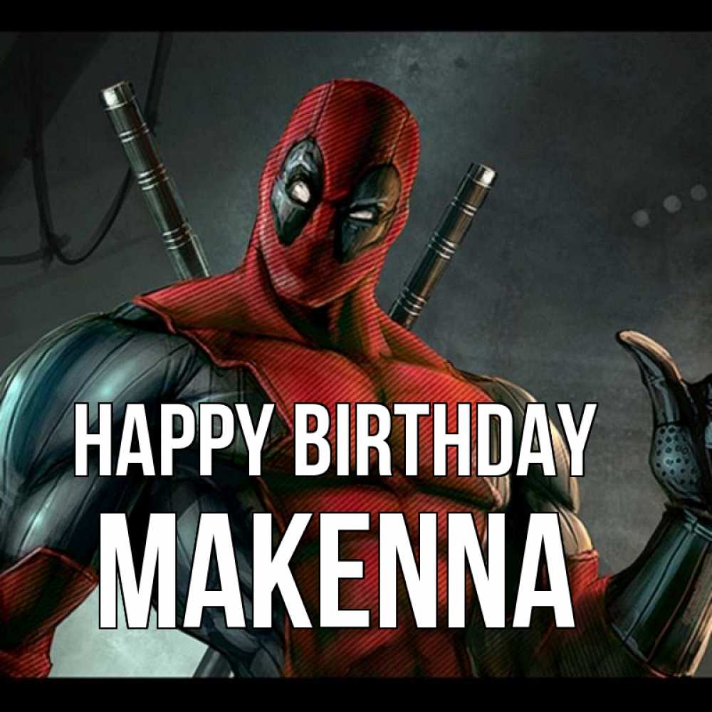 Greetings card с именем, Makenna Happy Birthday марвел супергерои Greetings with text for free download 