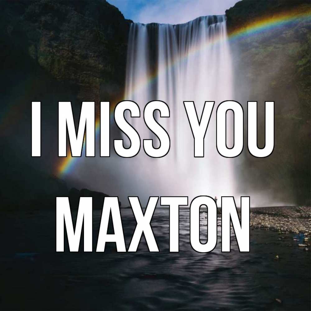Greetings card с именем, Maxton I miss you иди скорее ко мне Greetings with text for free download 