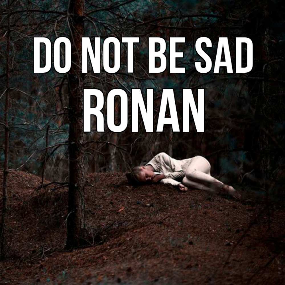 Greetings card с именем, Ronan Do not be sad лес Greetings with text for free download 